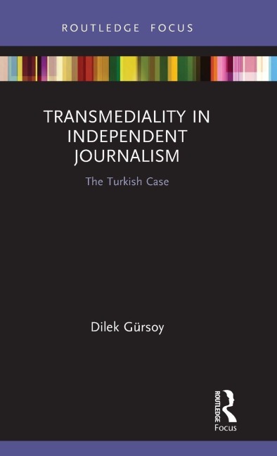 Transmediality in Independent Journalism - Dilek Gürsoy