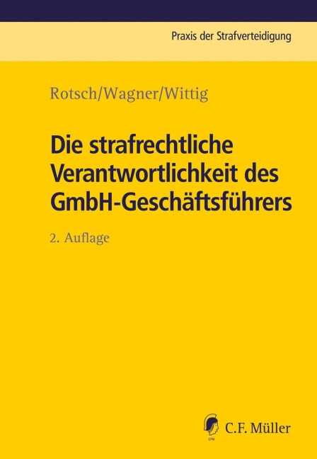 Die strafrechtliche Verantwortlichkeit des GmbH-Geschäftsführers - Thomas Rotsch, Markus Wagner, Petra Wittig