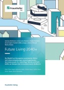 Cover-Bild zum Titel 'Future Living 2040+.' von 'Vanessa Borkmann, Moritz Häcker, Anna-Lena Reulein, Mike Letzgus, Günter Wenzel'