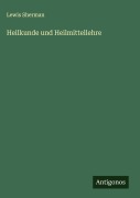 Cover-Bild zum Titel 'Heilkunde und Heilmittellehre' von 'Lewis Sherman'