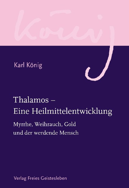 Thalamos - Eine Heilmittelentwicklung - Karl König
