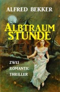 Cover-Bild zum Titel 'Albtraumstunde: Zwei Romantic Thriller' von 'Alfred Bekker'