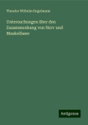 Untersuchungen über den Zusammenhang von Nerv und Muskelfaser - Theodor Wilhelm Engelmann