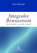 Integrales Bewusstsein - Peter Gottwald