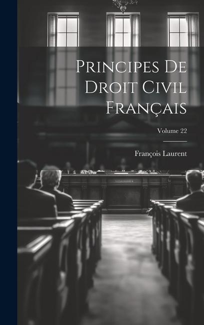 Principes De Droit Civil Français; Volume 22 - François Laurent