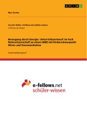 Cover-Bild zum Titel 'Bewegung durch Energie. Unterrichtsentwurf im Fach Naturwissenschaft an einem SBBZ mit Förderschwerpunkt Hören und Kommunikation' von 'Miro Fischer'