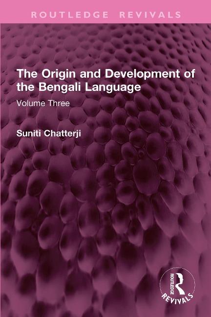 The Origin and Development of the Bengali Language - Suniti Kumar Chatterji