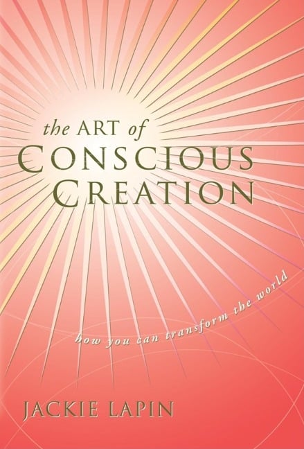 The Art of Conscious Creation - Jackie Lapin