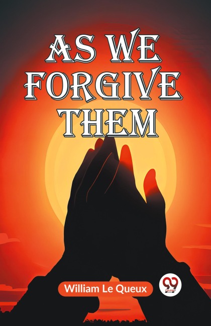As We Forgive Them - Le Queux William