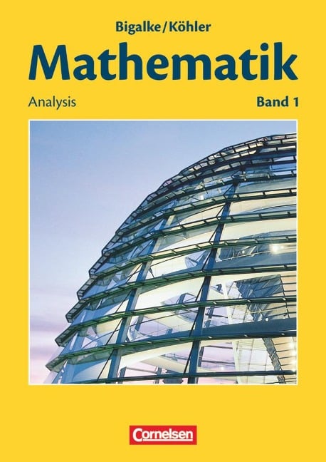 Mathematik Sekundarstufe II. Allgemeine Ausgabe 01. Analysis - Anton Bigalke, Horst Kuschnerow, Norbert Köhler, Gabriele Ledworuski