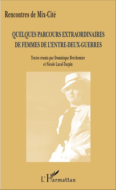 Quelques parcours extraordinaires de femmes de l'entre-deux-guerres - Dominique Bréchemier, Nicole Laval-Turpin