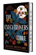 Cover-Bild zum Titel 'The Executioners Three' von 'Susan Dennard'