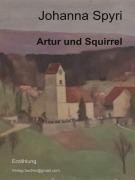Cover-Bild zum Titel 'Artur und Squirrel' von 'Johanna Spyri'
