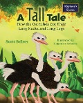 A Tall Tale: How the Ostriches Got Their Long Necks and Long Legs - Scott Sollers