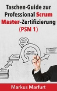 Cover-Bild zum Titel 'Taschen-Guide zur Professional Scrum Master-Zertifizierung' von 'Markus Marfurt'