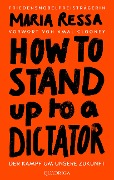 HOW TO STAND UP TO A DICTATOR - Deutsche Ausgabe - Maria Ressa