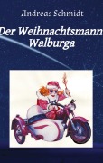 Cover-Bild zum Titel 'Der Weihnachtsmann Walburga' von 'Andreas Schmidt'