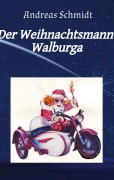 Cover-Bild zum Titel 'Der Weihnachtsmann Walburga' von 'Andreas Schmidt'