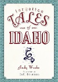 Cover-Bild zum Titel 'Forgotten Tales of Idaho' von 'Andrew Weeks'