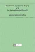 Cover-Bild zum Titel 'Bayerisches Jagdgesetz und Bundesjagdgesetz' von ''