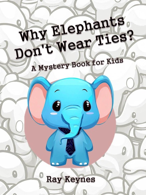 Why Elephants Don't Wear Ties? - Ray Keynes