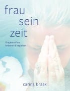 Cover-Bild zum Titel 'Frau Sein Zeit' von 'Carina Braak'
