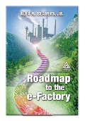 Cover-Bild zum Titel 'Roadmap to the E-Factory' von 'Jr. Alex N. Beavers'