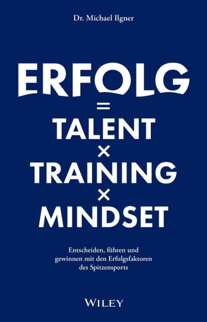 Erfolg = Talent x Training x Mindset - Michael Ilgner