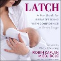 Latch Lib/E: A Handbook for Breastfeeding with Confidence at Every Stage - Abby Theuring, Abby Theuring