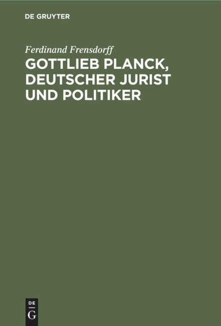 Gottlieb Planck, deutscher Jurist und Politiker - Ferdinand Frensdorff