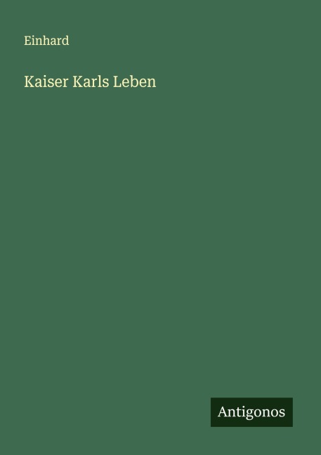 Kaiser Karls Leben - Einhard
