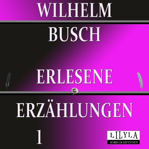 Erlesene Erzählungen 1 - Wilhelm Busch, Friedrich Frieden, Friedrich Frieden
