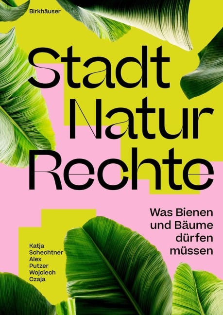 Stadt Natur Rechte - Katja Schechtner, Wojciech Czaja, Alex Putzer