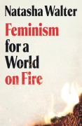 Cover-Bild zum Titel 'Feminism for a World on Fire' von 'Natasha Walter'