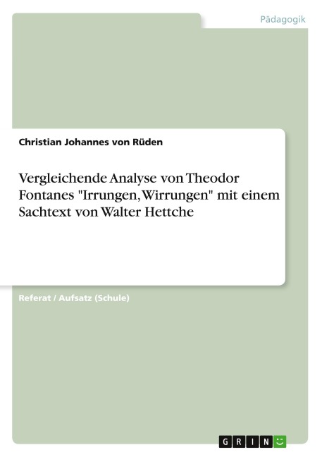 Vergleichende Analyse von Theodor Fontanes "Irrungen, Wirrungen" mit einem Sachtext von Walter Hettche - Christian Johannes von Rüden