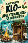 Cover-Bild zum Titel 'Der ultimative Klo-Adventskalender für Bushcrafter' von 'Zoe Peters'