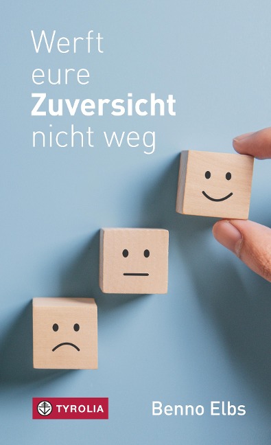 Werft eure Zuversicht nicht weg - Benno Elbs