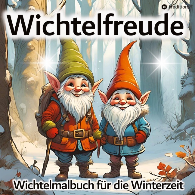 Wichtel Malbuch Wichtelfreude - Malbuch für die Winterzeit - Millie Meik