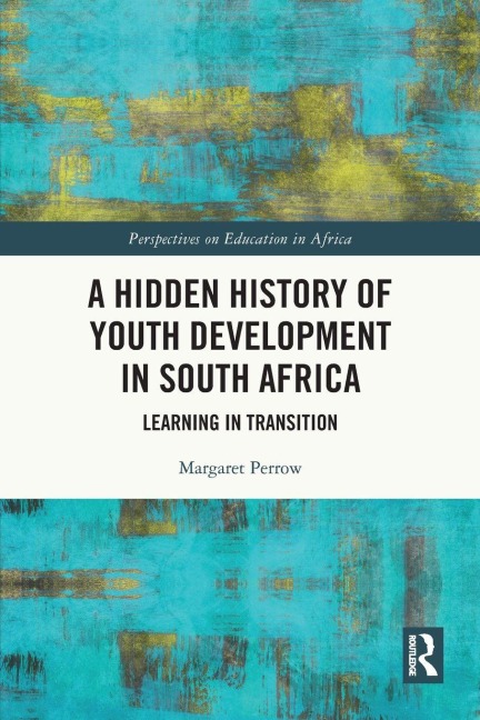 A Hidden History of Youth Development in South Africa - Margaret Perrow