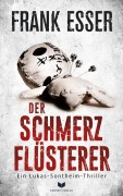 Cover-Bild zum Titel 'Der Schmerzflüsterer (Ein Lukas-Sontheim-Thriller 3)' von 'Frank Esser'