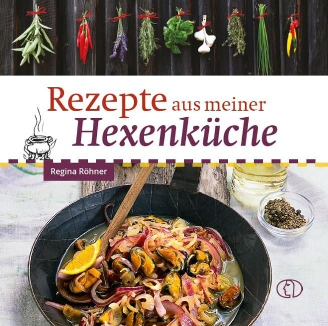 Rezepte aus meiner Hexenküche - Regina Röhner