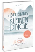 Ikigai: Das Geheimnis der kleinen Dinge - Klaus Motoki Tonn