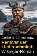 Cover-Bild zum Titel 'Randvar der Liederschmied: Wikinger-Roman' von 'Ottilie A. Liljencrantz'