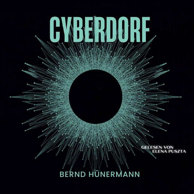 Neugeburt 2.0 - Band 1 - Cyberdorf - Bernd Hünermann