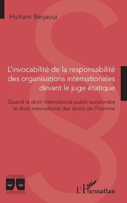 L'invocabilité de la responsabilité des organisations internationales devant le juge étatique - Berjaoui