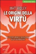 Cover-Bild zum Titel 'Le origini della virtù. Gli istinti umani e l'evoluzione della cooperazione' von 'Matt Ridley'