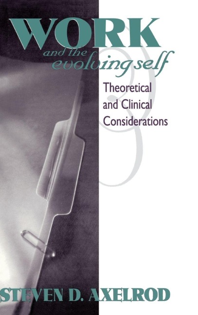 Work and the Evolving Self - Steven D Axelrod