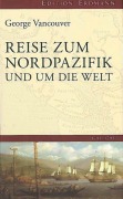 Cover-Bild zum Titel 'Reise zum Nordpazifik und um die Welt 1791-1795' von 'George Vancouver'