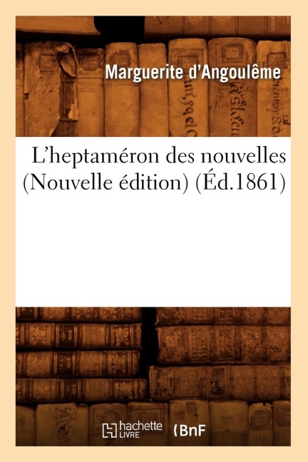 L'Heptaméron Des Nouvelles (Nouvelle Édition) (Éd.1861) - de Auguste-Théodore-Paul