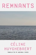 Cover-Bild zum Titel 'Remnants' von 'Céline Huyghebaert'
